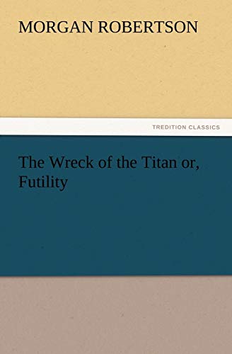 Imagen de archivo de The Wreck of the Titan Or; Futility a la venta por Ria Christie Collections