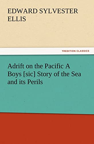 Adrift on the Pacific A Boys [sic] Story of the Sea and its Perils (9783847220879) by Ellis, Edward Sylvester