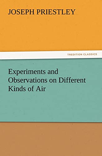 9783847220947: Experiments and Observations on Different Kinds of Air
