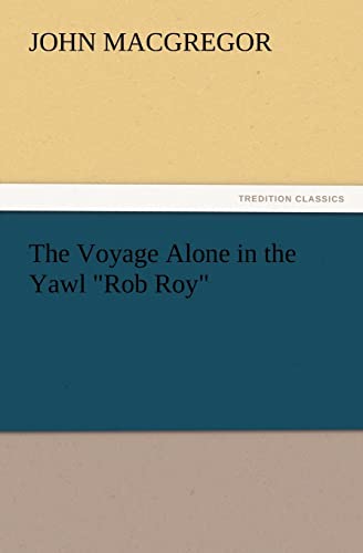 9783847221159: The Voyage Alone in the Yawl "Rob Roy" (TREDITION CLASSICS)