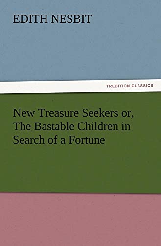 Imagen de archivo de New Treasure Seekers or, The Bastable Children in Search of a Fortune a la venta por Lucky's Textbooks