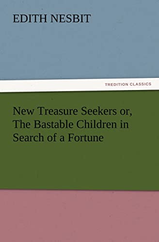 Stock image for New Treasure Seekers or, The Bastable Children in Search of a Fortune for sale by Lucky's Textbooks