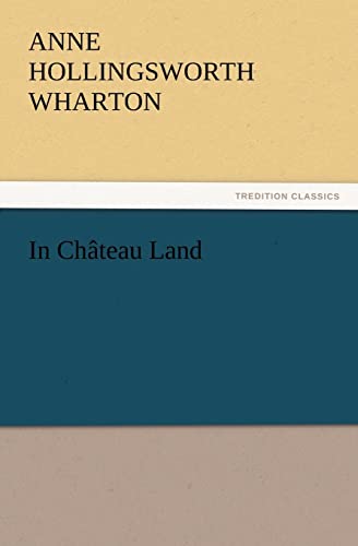In ChÃ¢teau Land (9783847221968) by Wharton, Anne Hollingsworth