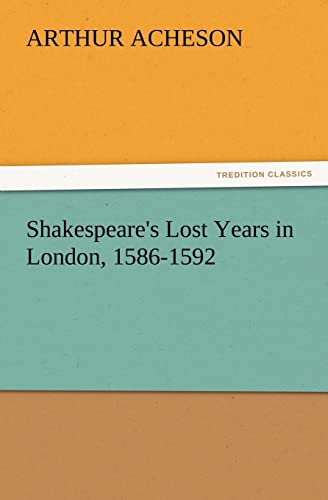 Beispielbild fr Shakespeare's Lost Years in London, 1586-1592 zum Verkauf von Lucky's Textbooks