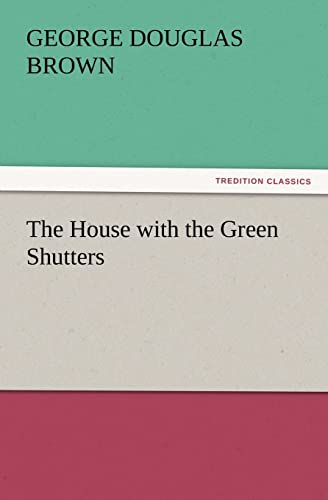 9783847222309: The House with the Green Shutters (TREDITION CLASSICS)