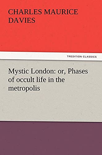 Imagen de archivo de Mystic London: or, Phases of occult life in the metropolis a la venta por Lucky's Textbooks