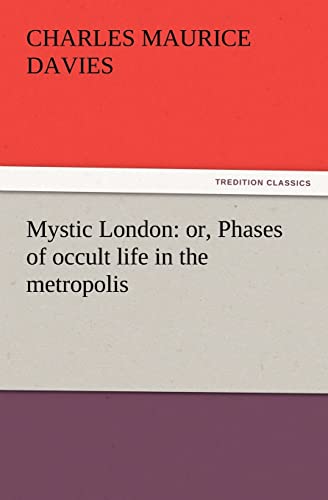 Stock image for Mystic London: or, Phases of occult life in the metropolis for sale by Lucky's Textbooks