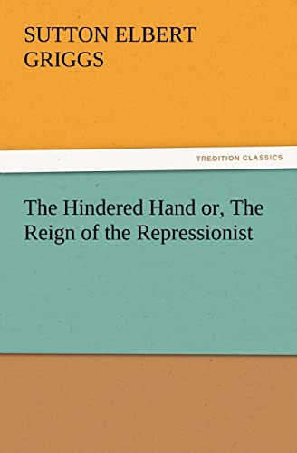 Stock image for The Hindered Hand Or, the Reign of the Repressionist for sale by Lucky's Textbooks