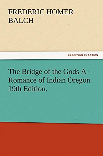 9783847222576: The Bridge of the Gods A Romance of Indian Oregon. 19th Edition.