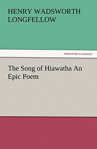 Stock image for The Song of Hiawatha an Epic Poem for sale by Lucky's Textbooks