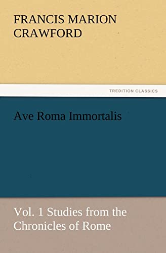 Stock image for Ave Roma Immortalis, Vol. 1 Studies from the Chronicles of Rome for sale by Lucky's Textbooks