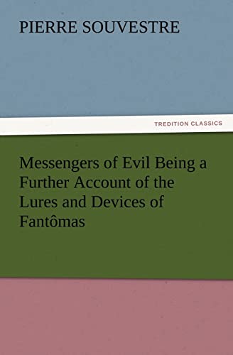 Messengers of Evil Being a Further Account of the Lures and Devices of FantÃ´mas (9783847224020) by Souvestre, Pierre