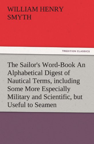 9783847224594: The Sailor's Word-Book an Alphabetical Digest of Nautical Terms, Including Some More Especially Military and Scientific, But Useful to Seamen, as Well (TREDITION CLASSICS)