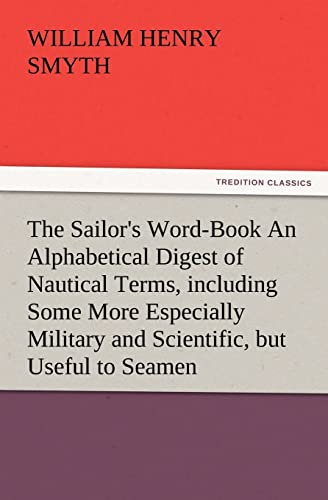 9783847224594: The Sailor's Word-Book An Alphabetical Digest of Nautical Terms, including Some More Especially Military and Scientific, but Useful to Seamen, as well as Archaisms of Early Voyagers, etc.