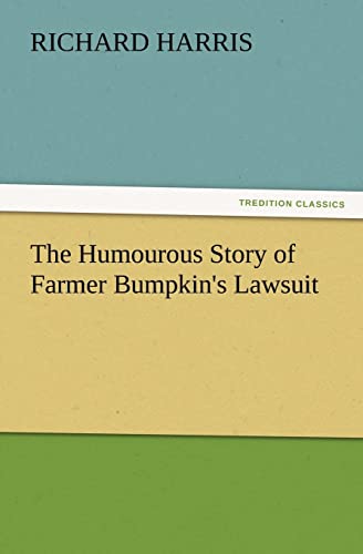 The Humourous Story of Farmer Bumpkin's Lawsuit (9783847224655) by Harris, Richard