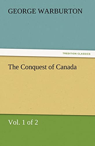Stock image for The Conquest of Canada (Vol. 1 of 2) for sale by Lucky's Textbooks