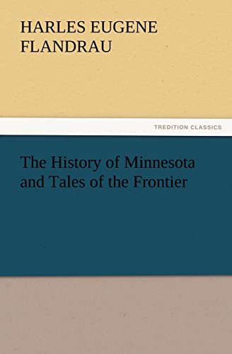 Stock image for The History of Minnesota and Tales of the Frontier for sale by Lucky's Textbooks