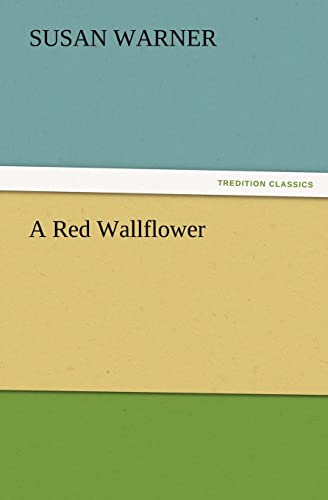 A Red Wallflower (9783847226161) by Warner, Executive Director Curator Susan