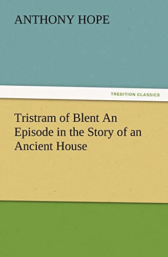 Tristram of Blent an Episode in the Story of an Ancient House (9783847227106) by Hope, Anthony