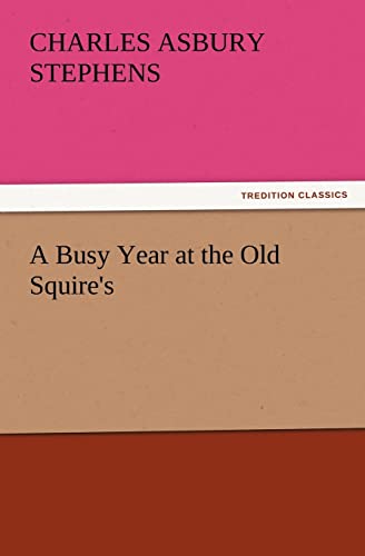 Imagen de archivo de A Busy Year at the Old Squire's a la venta por Lucky's Textbooks