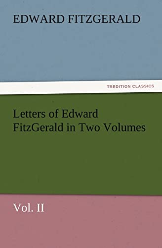 Letters of Edward Fitzgerald in Two Volumes Vol. II (9783847228578) by Fitzgerald, Edward