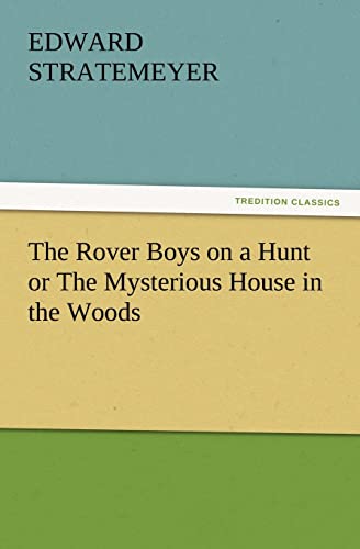 The Rover Boys on a Hunt or the Mysterious House in the Woods (9783847228639) by Stratemeyer, Edward