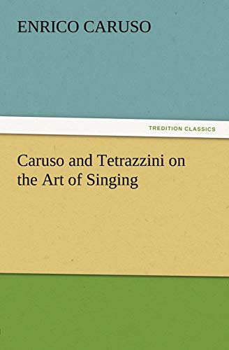 Stock image for Caruso and Tetrazzini on the Art of Singing for sale by Ria Christie Collections
