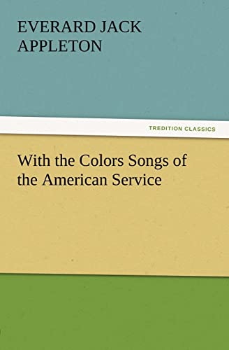 Stock image for With the Colors Songs of the American Service for sale by Lucky's Textbooks