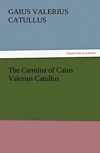 9783847229476: The Carmina of Caius Valerius Catullus (TREDITION CLASSICS)