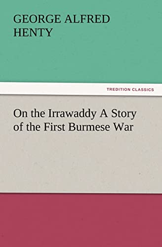 9783847229537: On the Irrawaddy A Story of the First Burmese War (TREDITION CLASSICS)