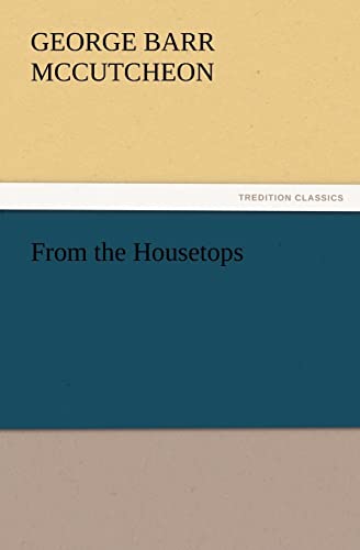From the Housetops (9783847229742) by McCutcheon, Deceased George Barr