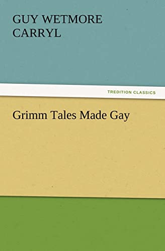Grimm Tales Made Gay (9783847230267) by Carryl, Guy Wetmore