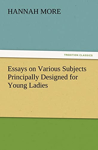 Essays on Various Subjects Principally Designed for Young Ladies (9783847230373) by More, Hannah