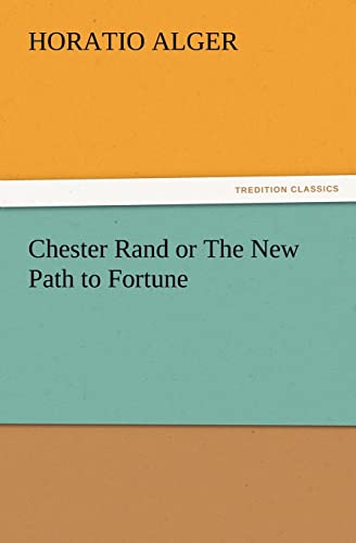 Chester Rand or the New Path to Fortune (9783847230823) by Alger Jr, Horatio