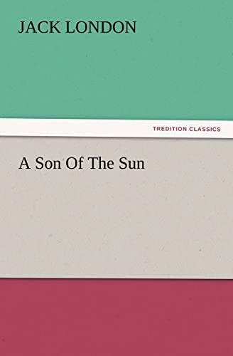 A Son of the Sun (9783847231028) by London, Jack