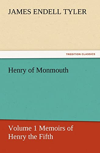 Stock image for Henry of Monmouth, Volume 1 Memoirs of Henry the Fifth for sale by Lucky's Textbooks