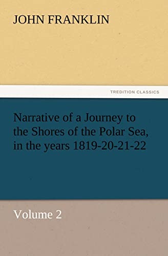 Imagen de archivo de Narrative of a Journey to the Shores of the Polar Sea, in the Years 1819-20-21-22, Volume 2 a la venta por Lucky's Textbooks