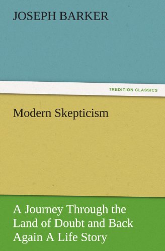 Stock image for Modern Skepticism: A Journey Through the Land of Doubt and Back Again a Life Story for sale by Lucky's Textbooks