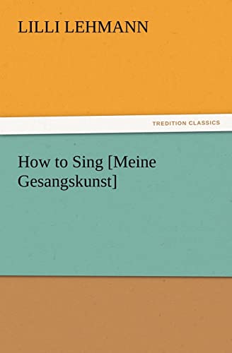 Stock image for How to Sing [Meine Gesangskunst] for sale by Lucky's Textbooks