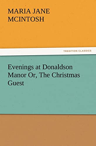 Stock image for Evenings at Donaldson Manor Or, the Christmas Guest for sale by Lucky's Textbooks