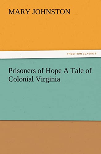 Prisoners of Hope a Tale of Colonial Virginia (9783847232759) by Johnston, Professor Mary