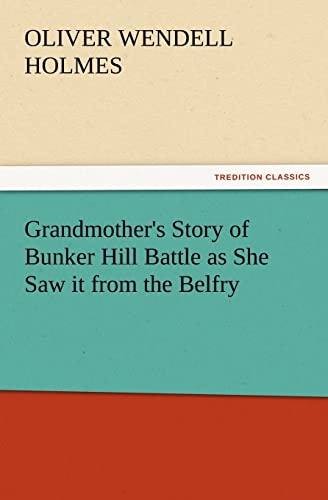 9783847233022: Grandmother's Story of Bunker Hill Battle as She Saw It from the Belfry (TREDITION CLASSICS)