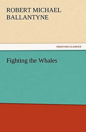 9783847233299: Fighting the Whales (TREDITION CLASSICS)