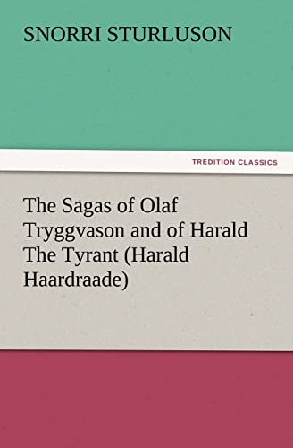 The Sagas of Olaf Tryggvason and of Harald the Tyrant (Harald Haardraade) (9783847233909) by Sturluson, Snorri