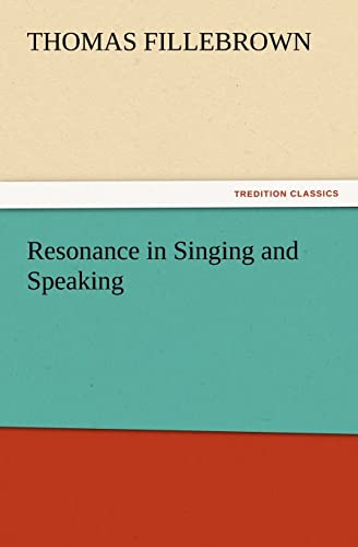 Resonance in Singing and Speaking - Thomas Fillebrown