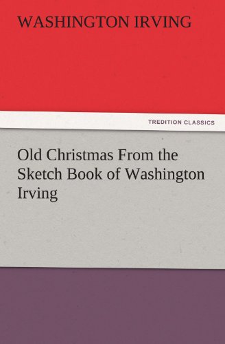 Stock image for Old Christmas From the Sketch Book of Washington Irving TREDITION CLASSICS for sale by PBShop.store US