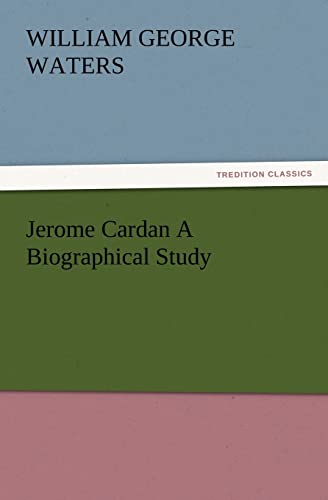 Jerome Cardan a Biographical Study (TREDITION CLASSICS) - W. G. Waters