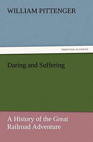 Stock image for Daring and Suffering: A History of the Great Railroad Adventure for sale by Lucky's Textbooks