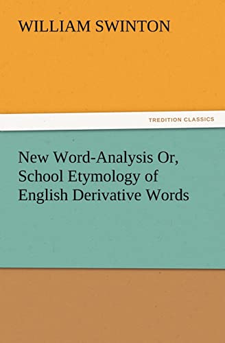 Stock image for New Word-Analysis Or, School Etymology of English Derivative Words for sale by Lucky's Textbooks