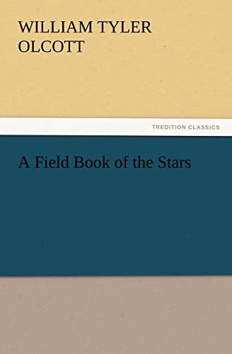 Imagen de archivo de A Field Book of the Stars TREDITION CLASSICS a la venta por PBShop.store US